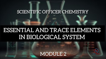 ESSENTIAL AND TRACE ELEMENTS IN BIOLOGICAL SYSTEM || CHEMISTRY || SCIENTIFIC OFFICER CHEMISTRY