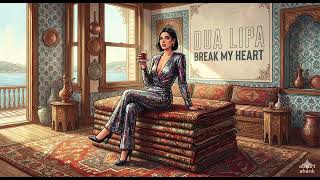 Dua Lipa - Break My Heart Alaturka Versiyon