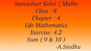 8th Maths Samacheer | Chapter 4 | Life Mathematics | Exercise 4.2 | Sum  ( 9 & 10 )