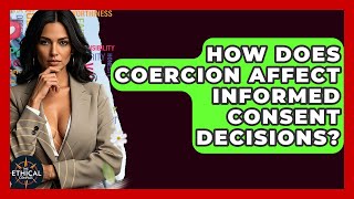 How Does Coercion Affect Informed Consent Decisions? - The Ethical Compass What Is The Difference Between Consent And Coercion The Ethical Compass