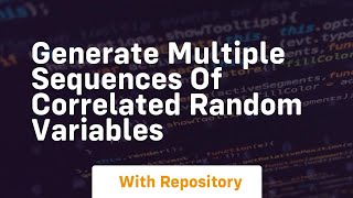 generate multiple sequences of correlated random variables