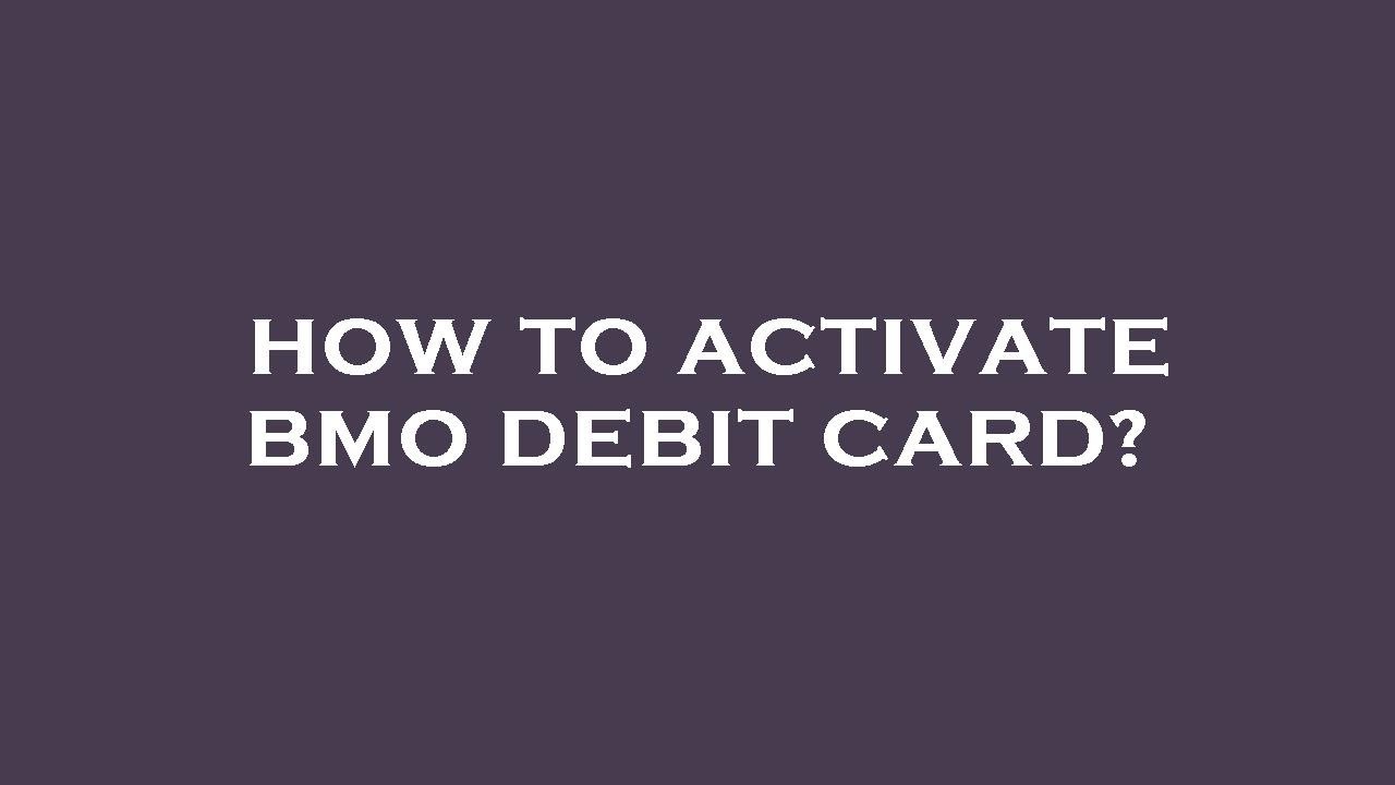 How to activate bmo debit card?