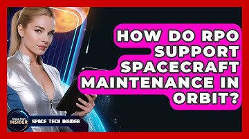 How Do RPO Support Spacecraft Maintenance In Orbit? - Space Tech Insider