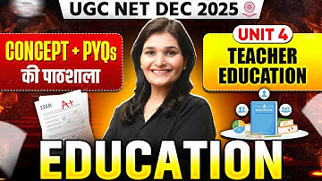 UGC NET Education Classes 2025 | UGC NET Education Unit 4 Teacher Education Process PYQs