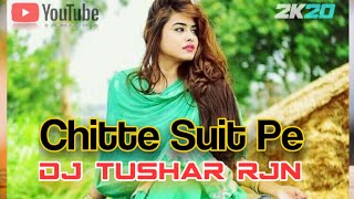 Chitte Suit Pe DJ TUSHAR RJN MIX