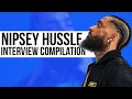 Nipsey Hussle Interview compilation