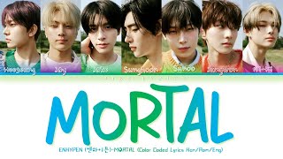 Download lagu ENHYPEN (엔하이픈) 'Mortal Lyrics (Color Coded Lyrics_Han_Rom_Eng)