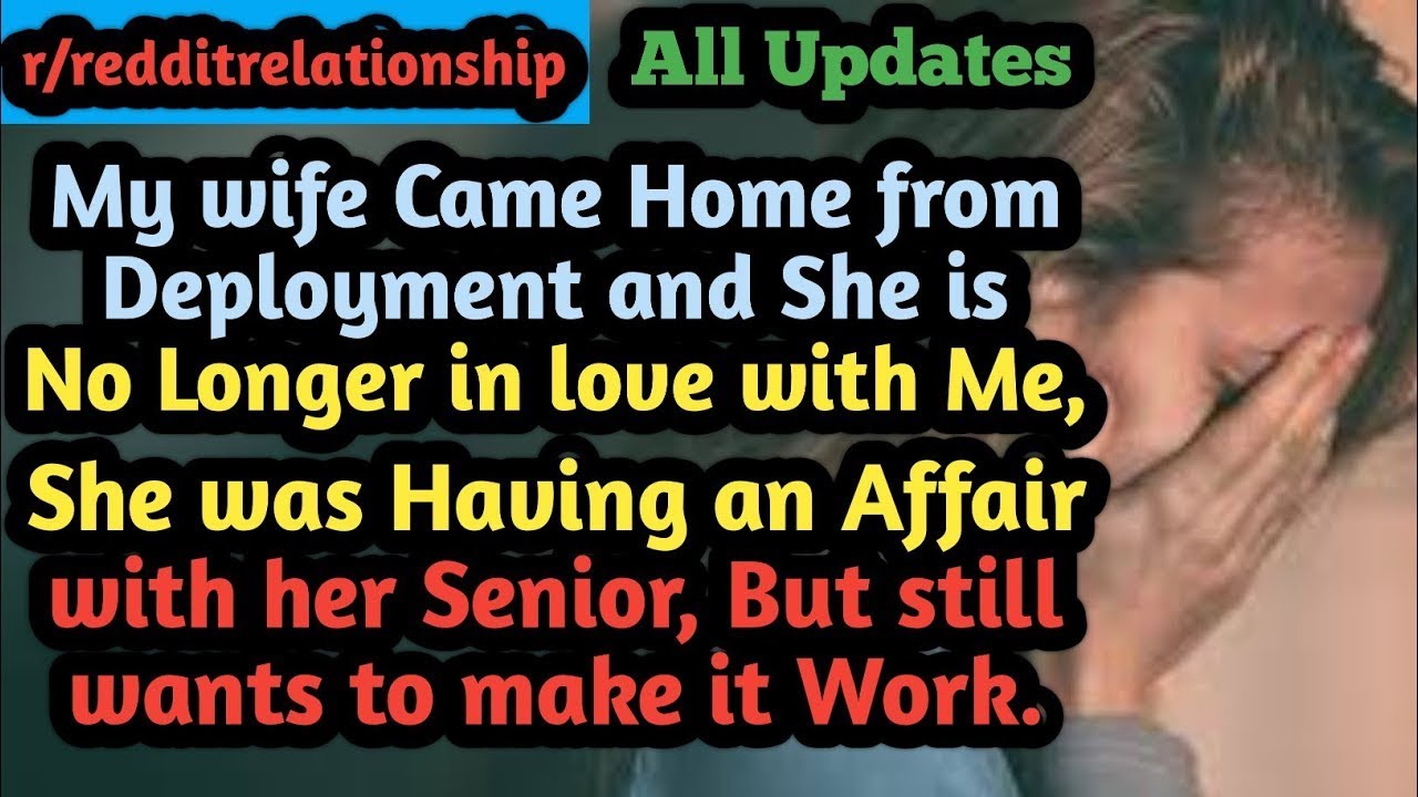 My Wife Came Home From Deployment And She Is No Longer In Love Me My wife came home from deployment and she is no longer in love me