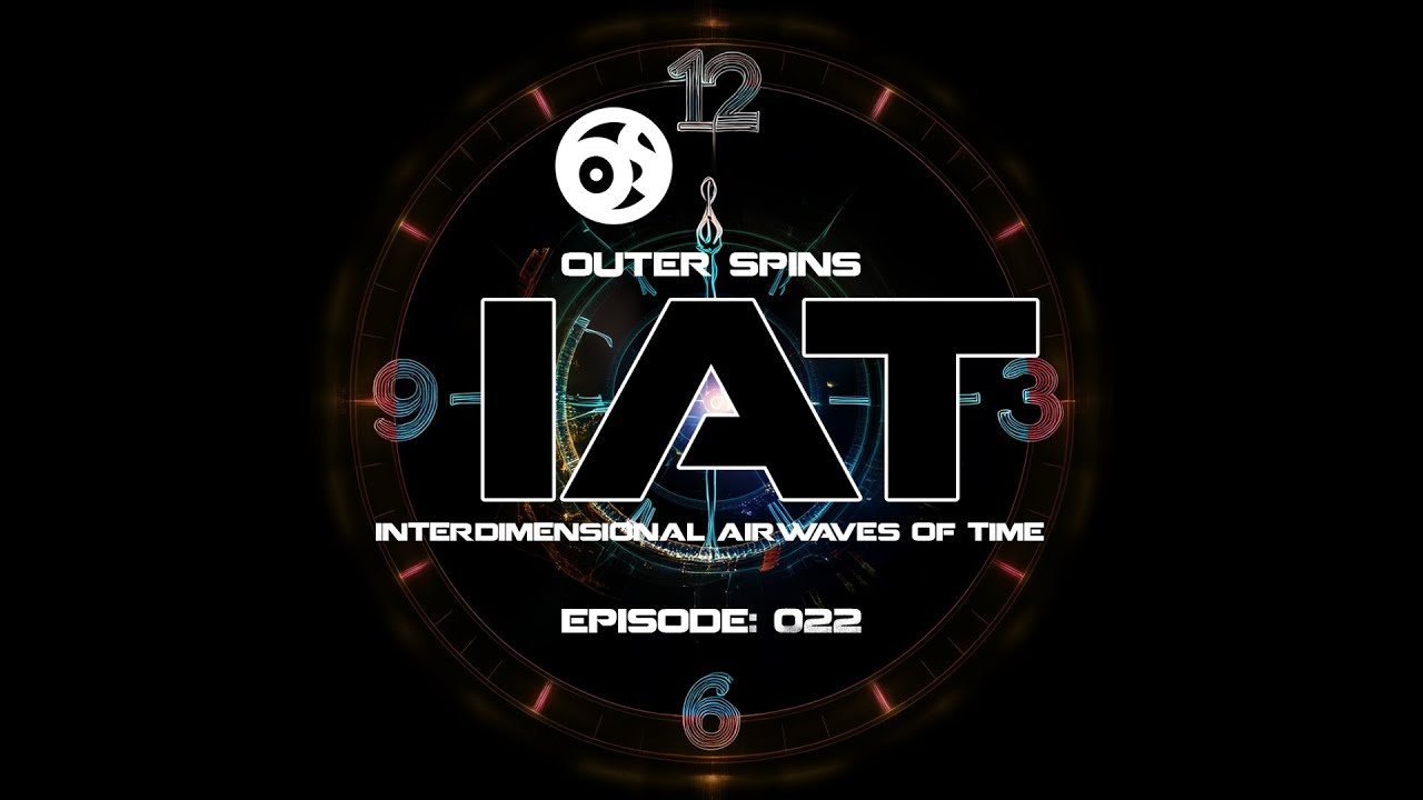Outer Spins - Interdimensional Airwaves of Time Episode 22 (House Mix)