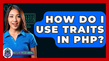 How Do I Use Traits In PHP? - Next LVL Programming