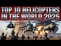 Top 10 Most Powerful Helicopters in the World 2025 🚁🔥