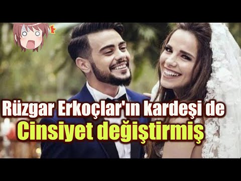 Rüzgar Erkoçlar'ın kardeşi de cinsiyet değiştirmiş!