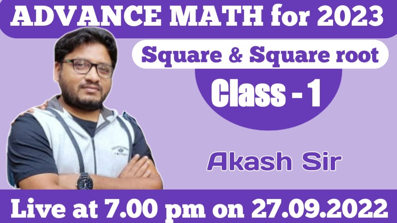 Class-1 | Square & Square root | Advance Math | 2023 Batch | Akash Sir ...