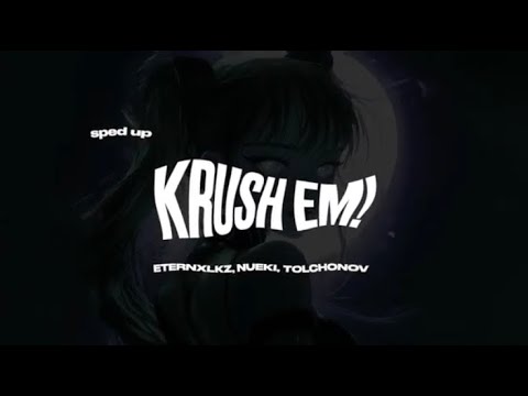 @ezmusiceditz @NUEKI @eternxlkzmusic @Tolchonov KRUSH EM! (SPEED UP,8D)