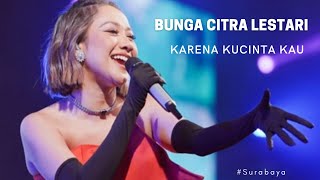 BUNGA CITRA LESTARI - KARENA KUCINTA KAU (BALLROOM SURABAYA)