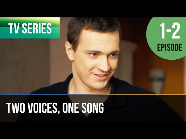 ▶️ Two voices, one song 1 - 2 episodes - Romance | Movies, Films u0026 Series class=