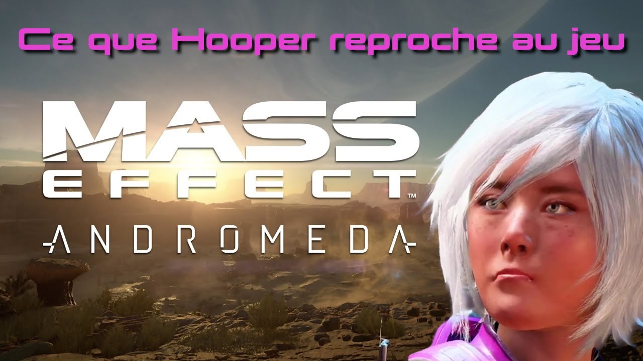 Ce que Hooper reproche à Mass Effect Andromeda
