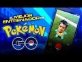 EL MEJOR ENTRENADOR DE POKÉMON GO