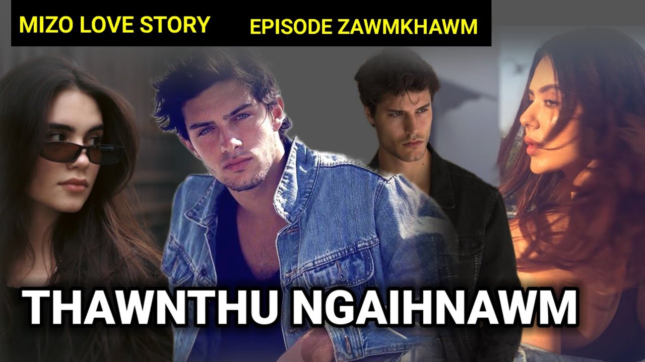 Mizo Love Story Ngaihnawm // By - Havali Adam 