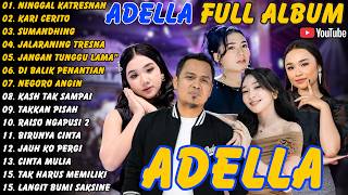 Adella || Full Album - Terbaru - Ninggal Katresan - Kari Cerito - Sumandhing #adella #fullalbum