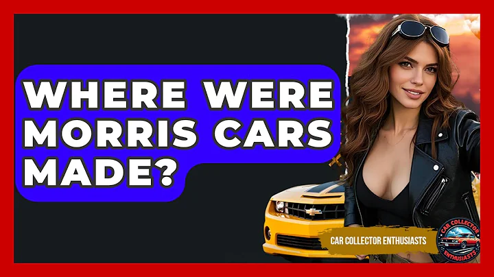 Where Were Morris Cars Made? - Car Collector Enthusiasts