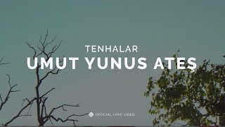 Tenhalar [Official Lyric Video] - Umut Yunus Ateş #Tenhalar