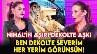 Nihalin Aşırı Dekolte Aşkı Fazla Geldi - İşte Benim Stilim