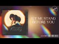 First Love Music Let Me Stand Before You First Love Music Let Me Stand Before You