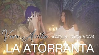 Video thumbnail of "Veronica Avila X Karla Tarazona l La Atorranta (Video Oficial Perú)"