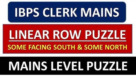 LINEAR ROW PUZZLE WITH SOME FACING NORTH, SOME SOUTH || IBPS CLERK MAINS 2019