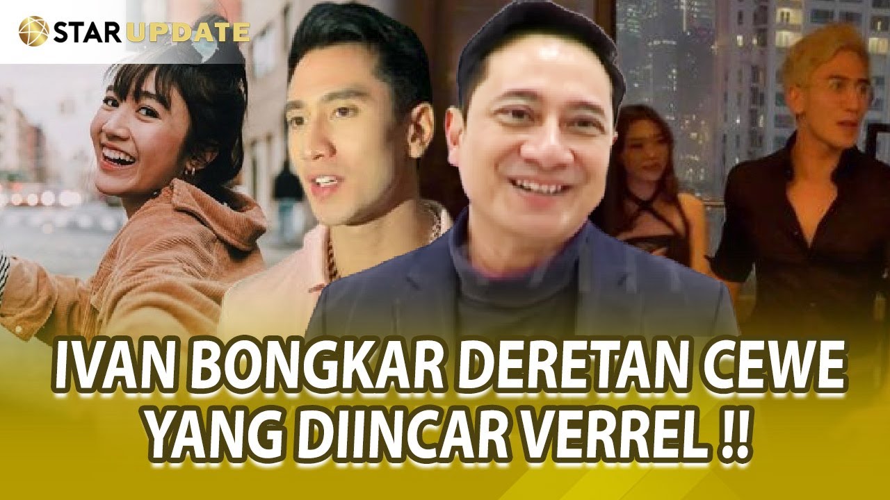 IVAN FADILLA UNGKAP ADA BEBERAPA WANITA YANG SEDANG VERREL BRAMASTA INCAR !! - STAR UPDATE
