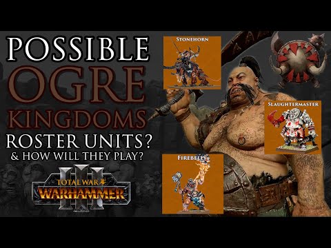 Possible OGRE KINGDOMS Units? - Warhammer 3