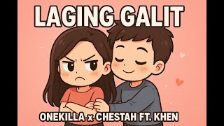 Laging Galit - Onekilla X Chestah Ft Khen Dgfsplrecords X Spiderrecords