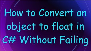 How to Convert an object to float in C#  Without Failing