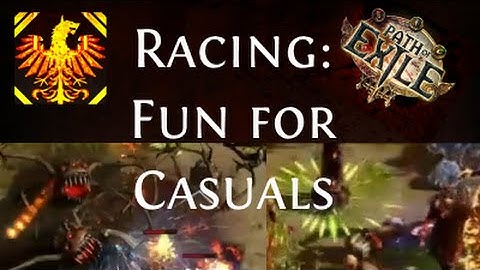 [Path of Exile] Racing For Casuals - You