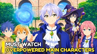 Top 10 Upcoming Anime with OVERPOWERED Main Characters in 2026