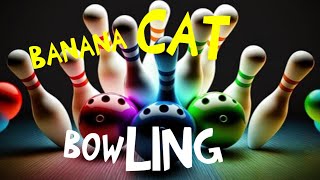 Banana cat Bowling Part 1