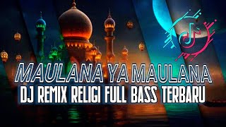 DJ MAULANA YA MAULANA REMIX RELIGI FULL BASS TERBARU 2024 YANG VIRAL TIKTOK