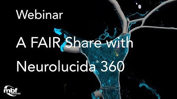 Webinar: A Fair Share — How to Use Neurolucida 360 to Annotate Image Data with Curated Vocabularies