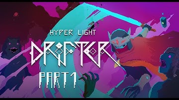 Hyper Light Drifter  Part 1 - Rise of the Drift Lord