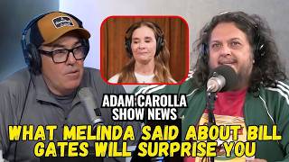 What Really Ended The Gates Marriage Melinda Explains  Adam Carolla Show News