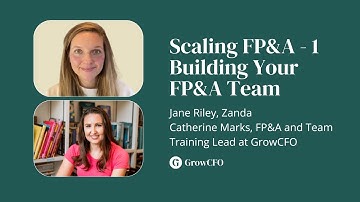 Episode174 Scaling FP&A 1 Building Your FP&A Team with Jane Riley and Catherine Marks