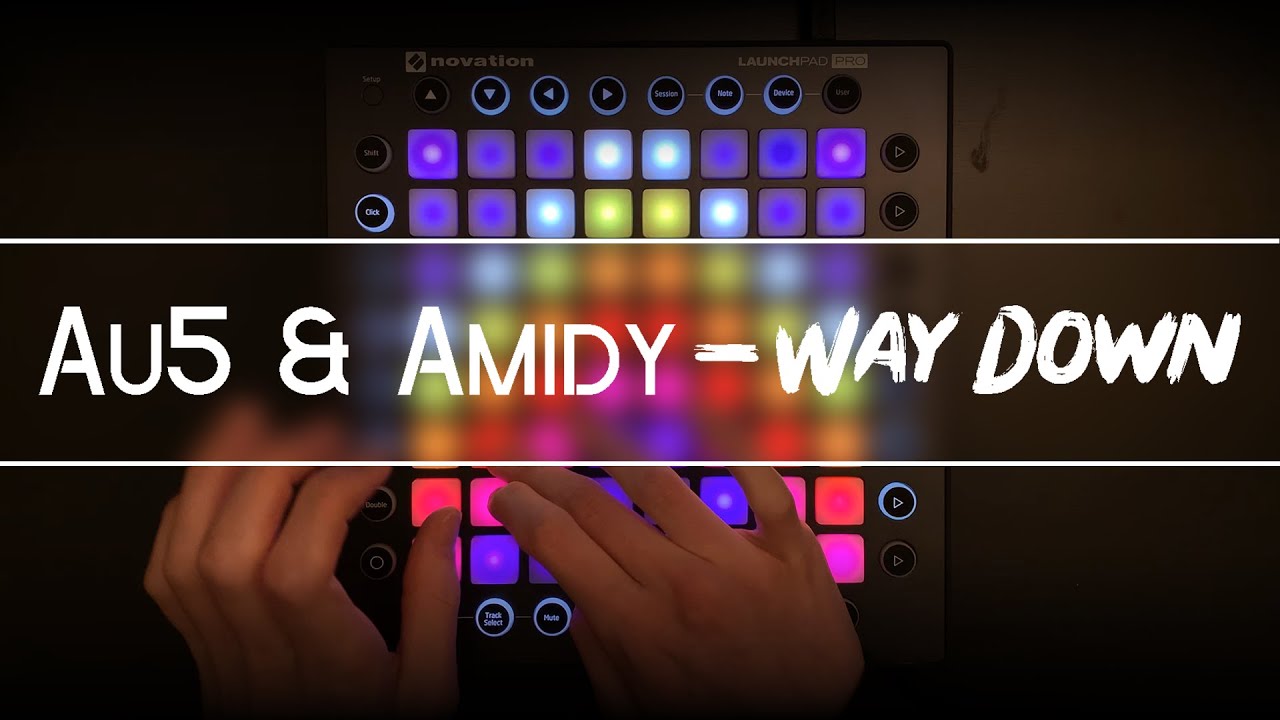 Au5 & Amidy - Way Down (4k) | Launchpad Pro Performance + Project File
