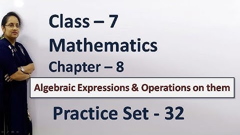 7th Maths # Chapter 8 # Algebraic Expressions and Operations on them # Practice set 32 # state board