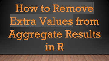 How to Remove Extra Values from Aggregate Results in R