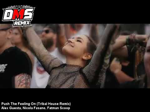 Push The Feeling On (Tribal House Remix) - Alex Guesta, Nicola Fasano, Fatman Scoop