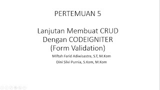 CRUD Dengan Codeigniter Bagian Form Validation (Pertemuan 5 Mata Kuliah Web Programming II)