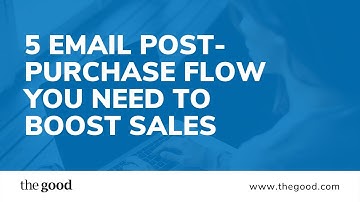 The 5 Email Post-Purchase Flow You Need To Boost Sales