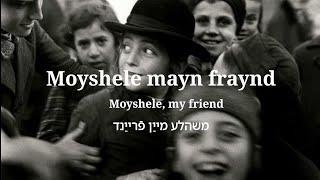 Moyshele mayn fraynd - Moyshele my friend | Lyrics