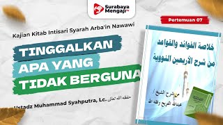 Kitab Syarah Arba'in Nawawi (7) : Pembahasan Hadits 12 & 13 - Ustadz Muhammad Syahputra, Lc.